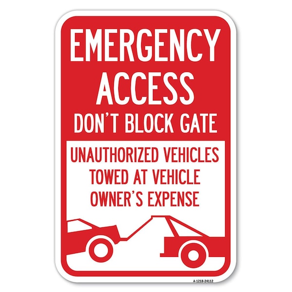 Signmission Emergency Access Dont Block Gate Unaut Heavy-Gauge Aluminum Sign, 12" x 18", A-1218-24112 A-1218-24112 - main